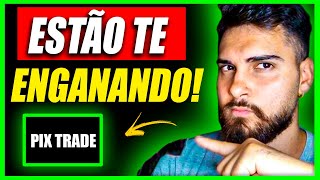 Pix Trade Como Funciona?Pix Trade  Confivel?Pix Trade Funciona Mesmo?Pix Trade Paga?Como Sacar?