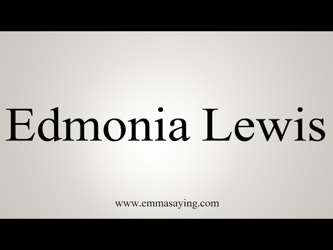 How to Pronounce Edmonia Lewis
