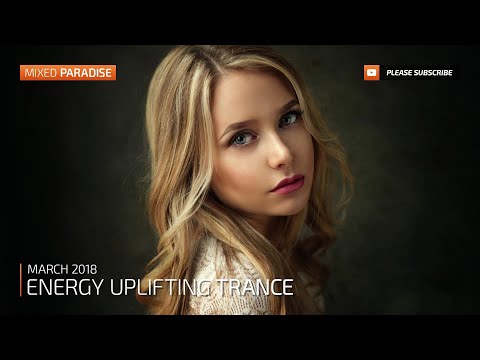 Paradise Trance ;) Energy Uplifting Trance March 2018  (Mix #96)