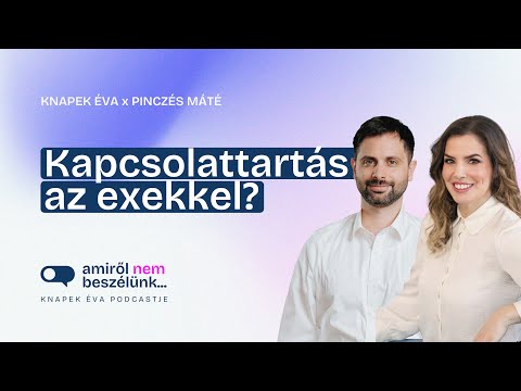 Kapcsolattartás az exekkel – fenntartható vagy káros? | Amiről nem beszélünk… - Párkapcsolat-rovat