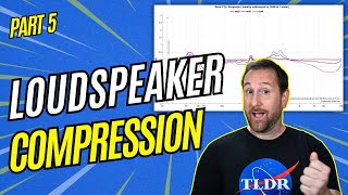 Speaker Compression Sucks the LIFE Out of Your Sound!