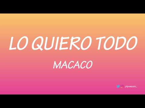 Lo quiero todo  - Macaco [Letra]