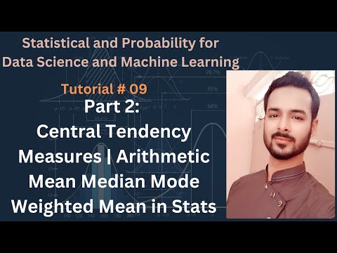 Tutorial 09 Part 2 Central Tendency Measures | Arithmetic Mean Median Mode Weighted Mean in Stats