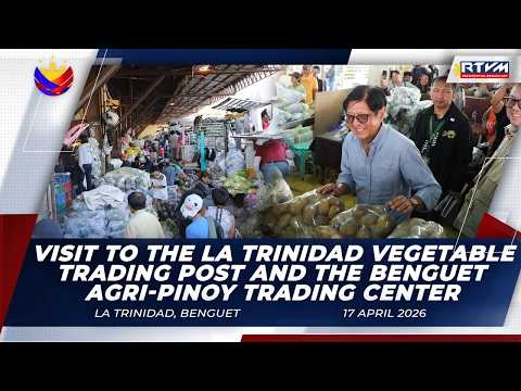 Visit to the La Trinidad Vegetable Trading Post and the Benguet Agri-Pinoy Trading Center 04/17/2026