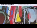 Primal Scream - Higher Than The Sun (American Spring Mix)