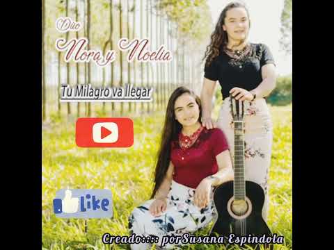 pista Original Con Letra Hoy Tu Milagro Va Llegar 🎶🎶  Duó Nora Y Noelia