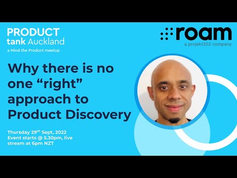 ProductTank Auckland - Why there is no one right approach to Product Discovery