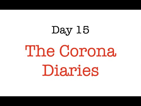 The Corona Diaries -  Day 15