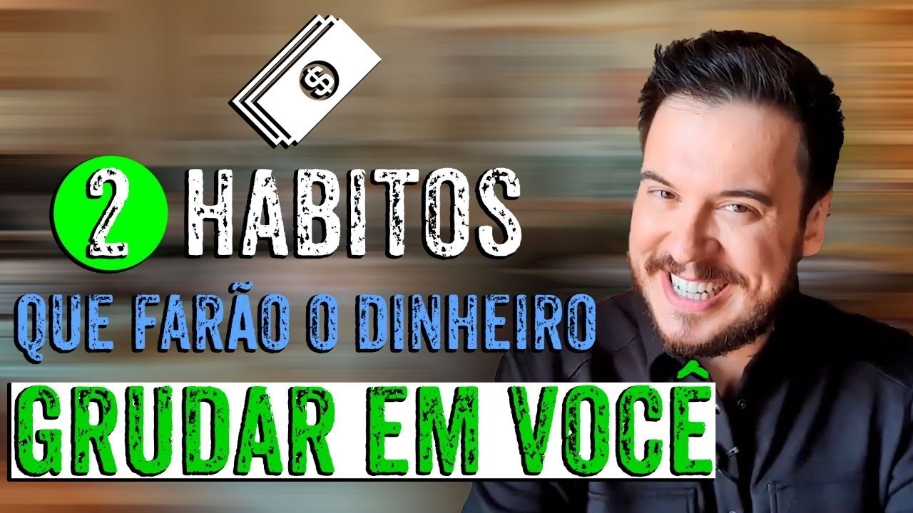 DOIS HÁBITOS PODEROSOS QUE FARÃO O DINHEIRO GRUDAR EM VOCÊ - WILLIAM SANCHES EM LIBRAS