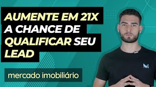 Técnica Matadora para aumentar em 21x a chance de qualificar seu lead