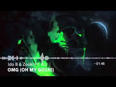 Ido B & Zooki ft. BQ - OMG ( OH MY GOSH!)