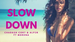 Chadash Cort & ALP3R ft. Morena - Slow Down