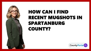 How Can I Find Recent Mugshots in Spartanburg County