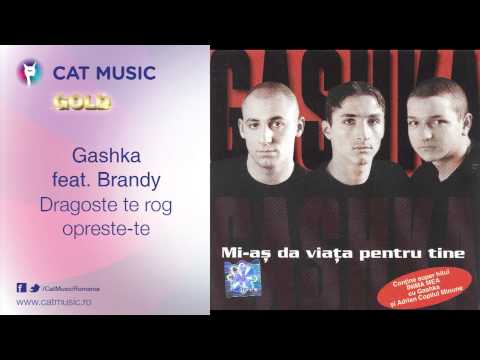 Gashka feat. Brandy - Dragoste te rog opreste-te