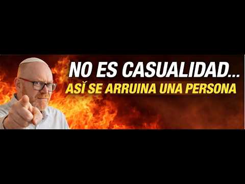 No Es Casualidad: Así Se Arruina una Persona