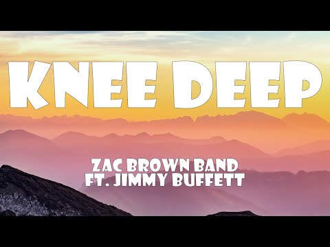 Zac Brown Band Ft. Jimmy Buffett - Knee Deep (Lyrics)