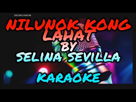 NILUNOK KONG LAHAT by Selina Sevilla KARAOKE...PRODUCE BY RENE QUILISADIO POLIDO SR..WITH LYRICS.