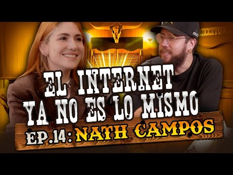 NATH CAMPOS: EP. 14 | EL INTERNET YA NO ES LO MISMO