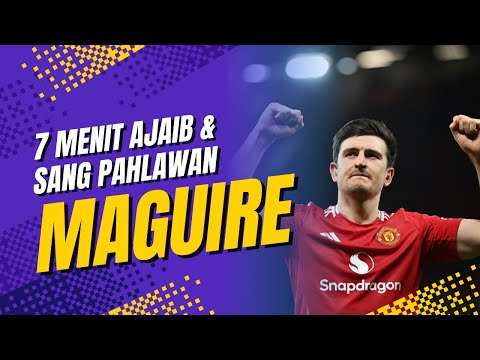 Hujan Gol, 7 Menit Ajaib di Old Trafford, dan Pahlawan Harry Maguire