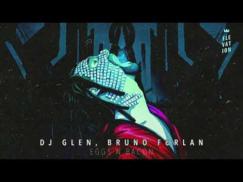 DJ Glen, Bruno Furlan - Eggs n bacon