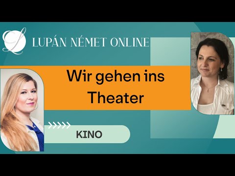 Lupán Német Online - Mini-mozi: Wir gehen ins Theater