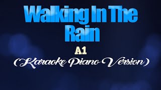 WALKING IN THE RAIN - A1 (KARAOKE PIANO VERSION)