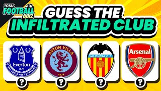 GUESS THE INFILTRATED FOOTBALL CLUB | TFQ QUIZ FOOTBALL 2024