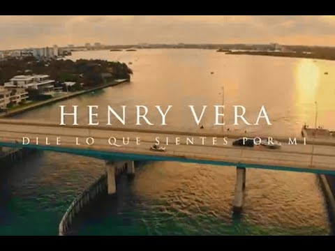 Henry Vera - Dile Lo Que Sientes Por Mi (Video Oficial)