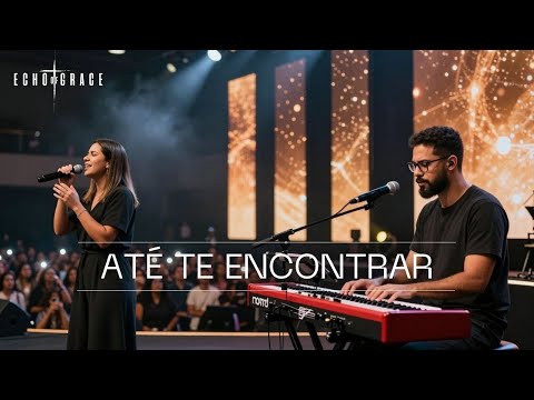 Até Te Encontrar | Echo of Grace (Oficial)