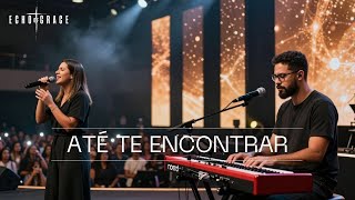 Até Te Encontrar | Echo of Grace (Oficial)