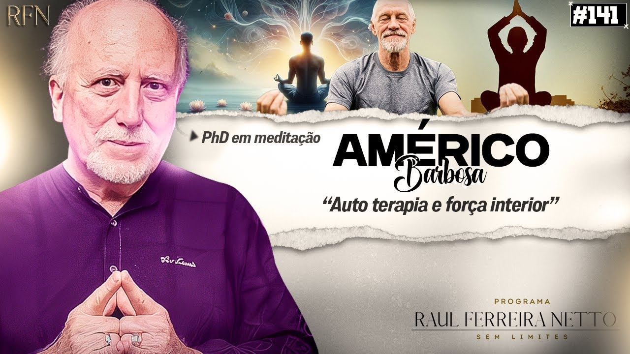 AMÉRICO BARBOSA - AUTOTERAPIA E FORÇA INTERIOR  - SEM LIMITES #141