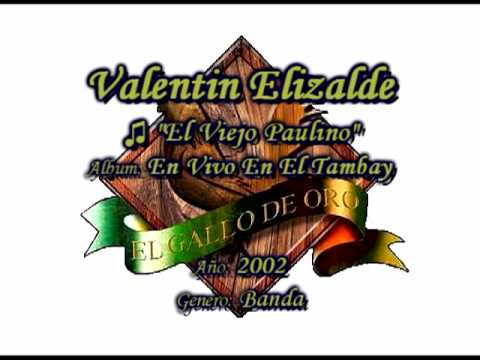 El Viejo Paulino (Banda) - Valentin Elizalde