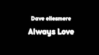 Dave Ellesmere - Always Love
