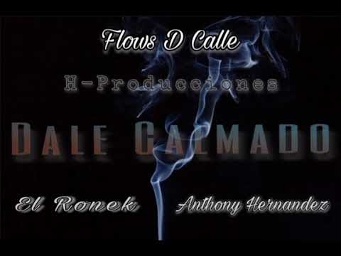 Flows D Calle - Dale Calmado // Anthony Hernandez Ft El Ronek.