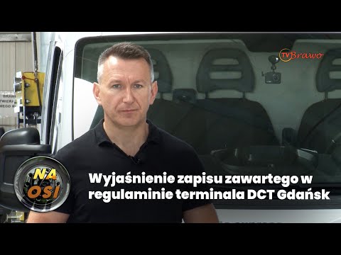 Wyjaśnienie zapisu zawartego w regulaminie terminala DCT Gdańsk | Ekspert Na Osi radzi