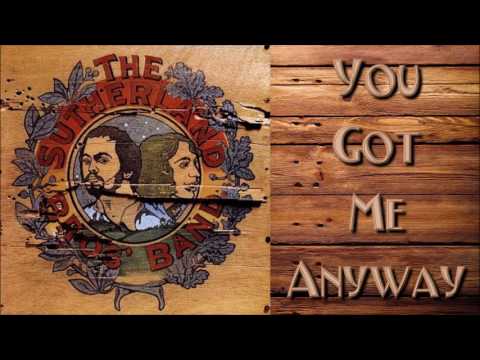The Sutherland Brothers - You Got Me Anyway