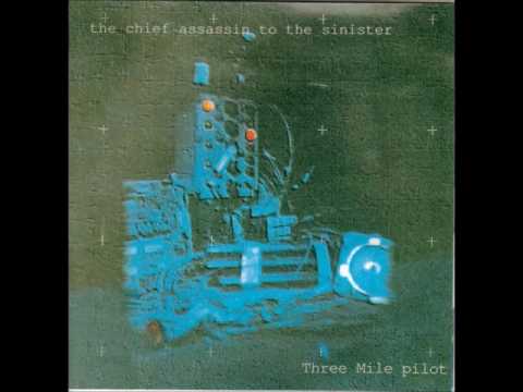 Three Mile Pilot - The Chief Assassin To The Sinister