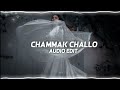 Chammak Challo - 「edit audio」No Copyrighted