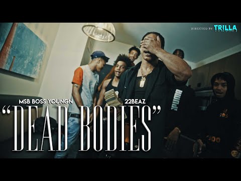 Msb BossYoungn X 22Beaz - "DeadBodies" (Official Video) Shot by TRILLATV
