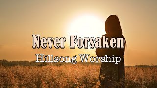 Never Forsaken - Hillsong Worship - Lyric Video