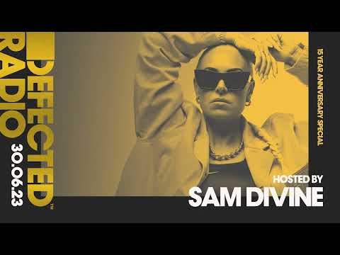 Defected Radio 15 Year Special Presented by Sam Divine 30.06.23