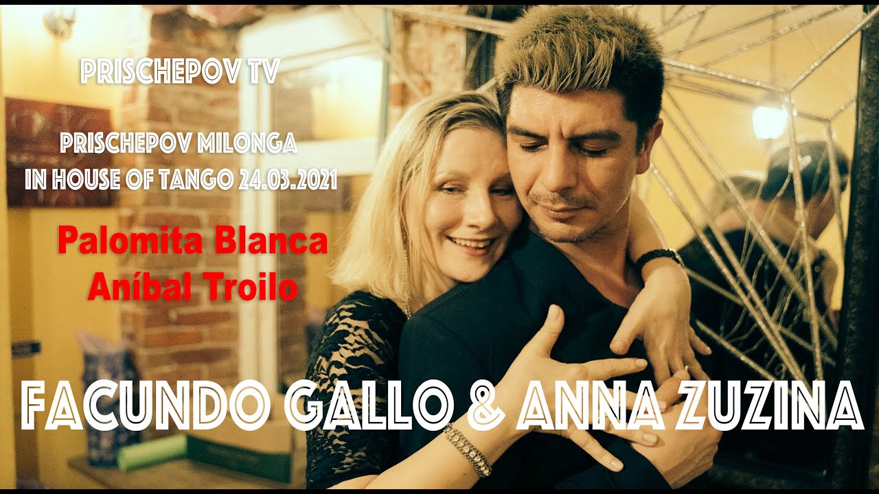 Facundo Gallo & Anna Zuzina, 4, Prischepov Milonga in House of Tango Palomita Blanca, Aníbal Troilo