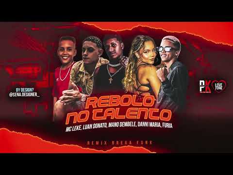 REBOLA NO TALENTO - MANO DEMBELE - FURIA - DONATO - DANY MARIA -MC LEKE