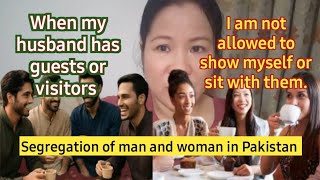 Pakistan: Reasons why I am not allowed to show myself and sit with my husband's guests or visitors
