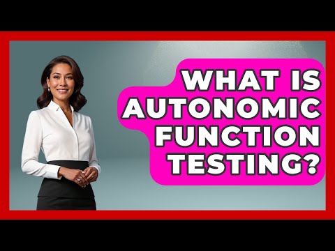 What Is Autonomic Function Testing? - Everyday Parkinsons Help