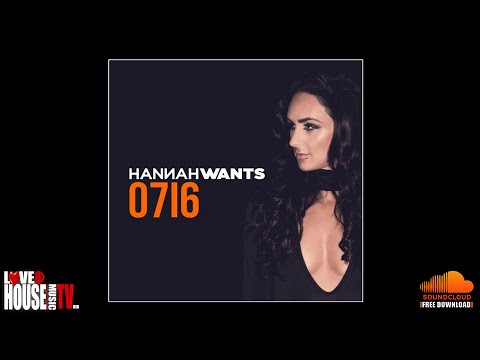 Hannah Wants - Mixtape 0716 - FREE DOWNLOAD