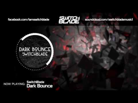 SwitchBlade - Dark Bounce (Original Mix) [OUT NOW]