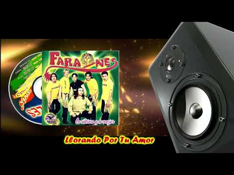 FARAONES DE LA CUMBIA - Llorando Por Tu Amor