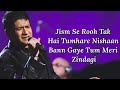Jism Se Ruh Tak Hai Tumhare Nishaan Tum Ho Mera Pyar Full Lyrical KK Suzanne D Mello