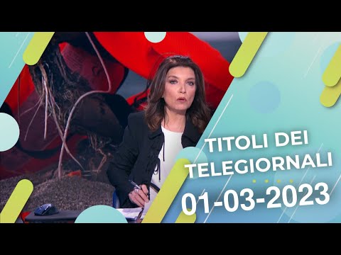 Titoli dei telegiornali del 01/03/2023